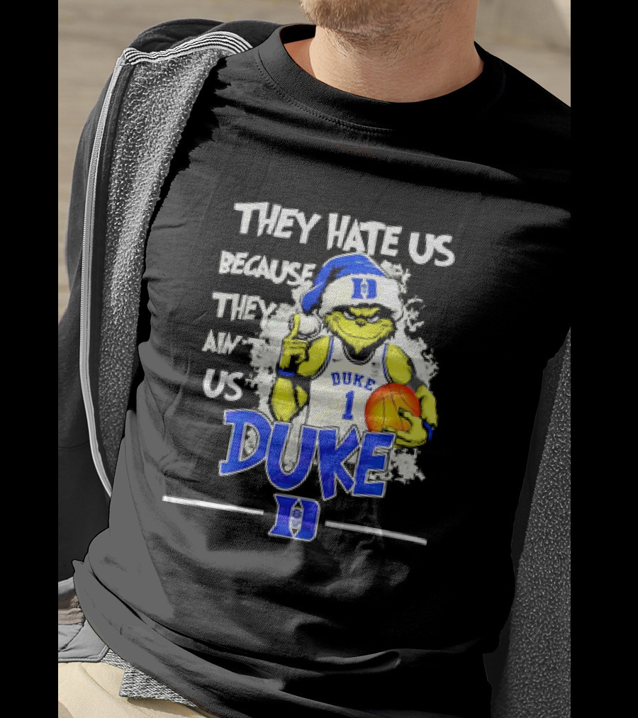 They Hate Us Because They Ain't Us Duke Blue Devils Grinch Christmas Basketball T-Shirt