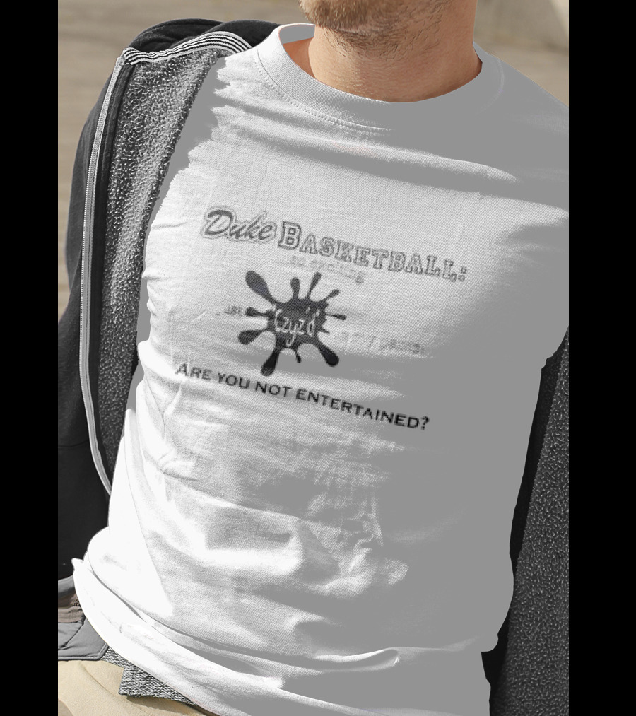 Duke Basketball Czyzd In My Pants Are You Not Entertained? T-Shirt