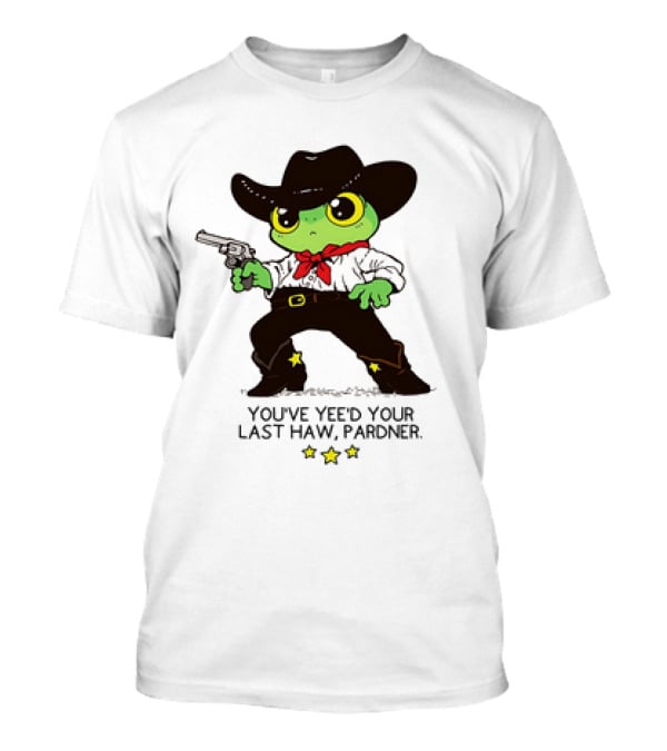 Frog Cowboy You’ve Yee’d Your Last Haw Pardner Western Cartoon T-Shirt
