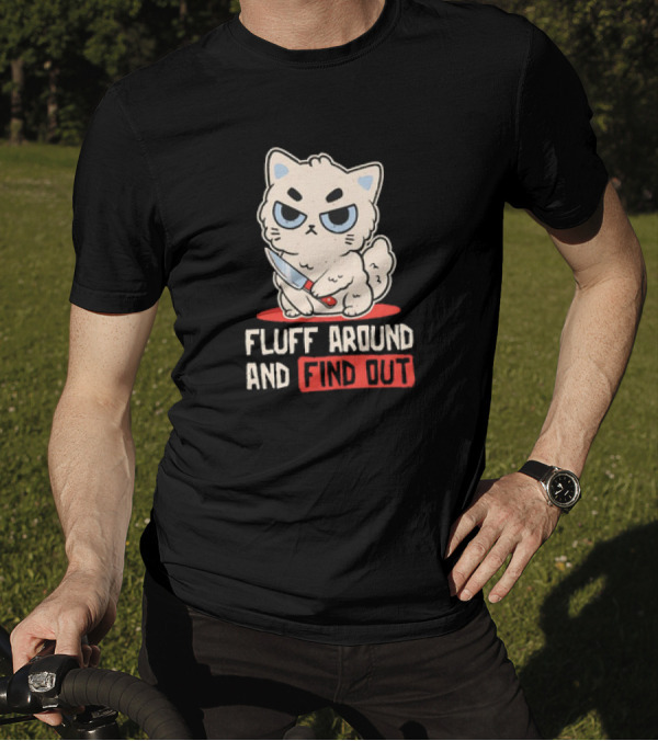 Angry Cat With Knife Fluff Around And Find Out T-Shirt