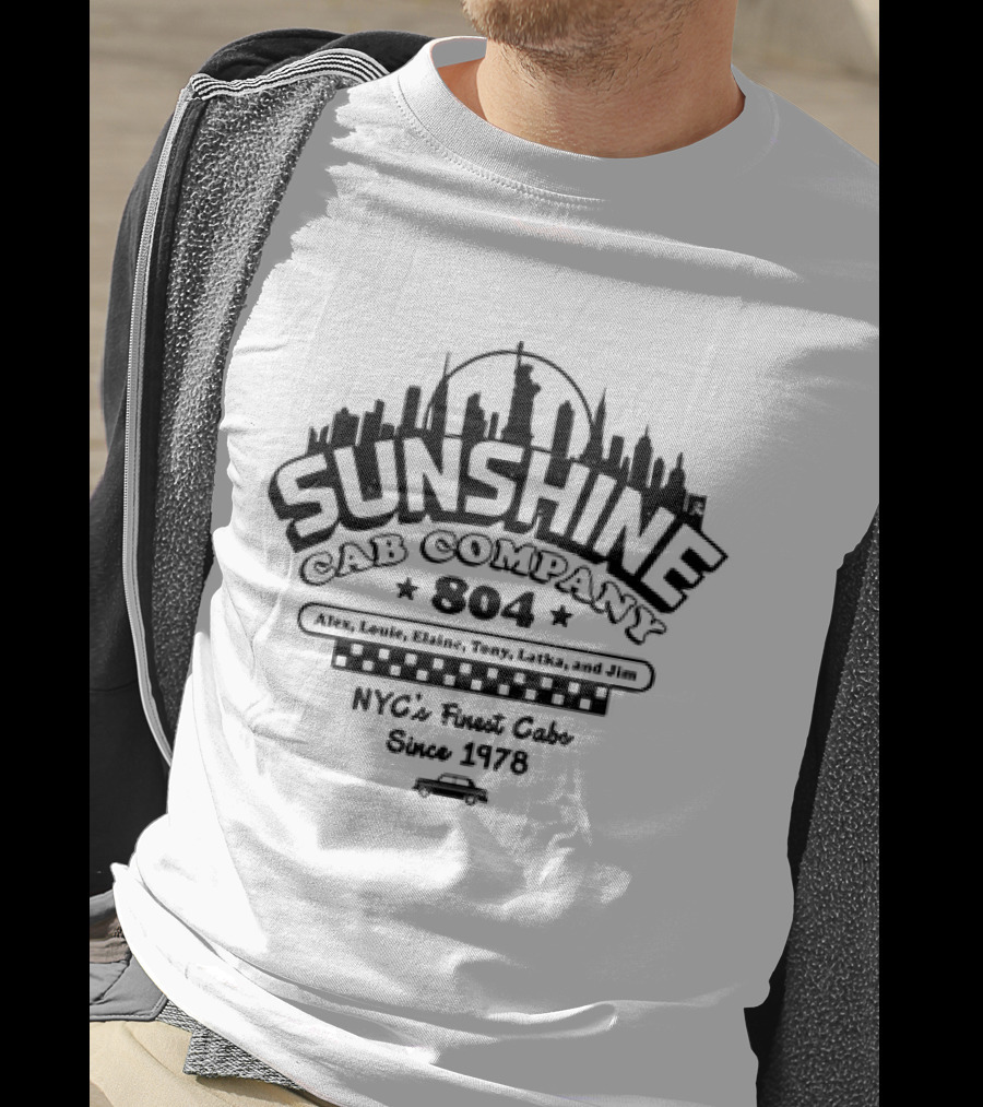 Sunshine Cab Company 804 NYC's Finest Cabs Since 1978 Alex Louie Elaine Tony Latka Jim T-Shirt