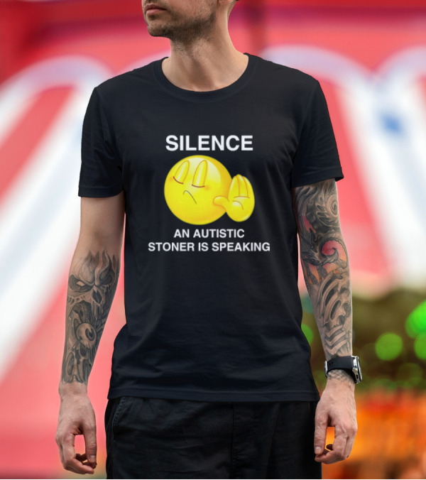 Premium T-Shirt: Silence Emoji with Hand Gesture An Autistic Stoner Is Speaking T-Shirt Silence Emoji with Hand Gesture An Autistic Stoner Is Speaking T-Shirt