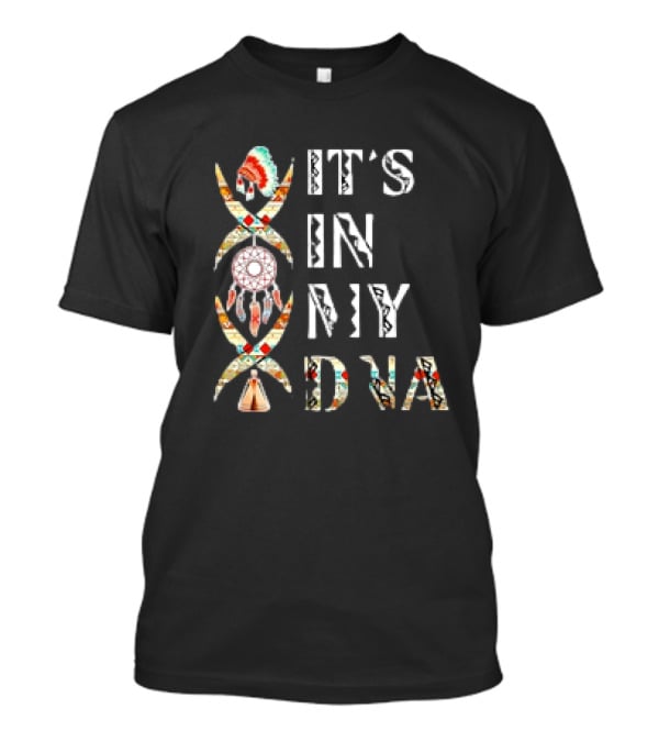It's In My DNA Native American Dreamcatcher Headdress T-Shirt