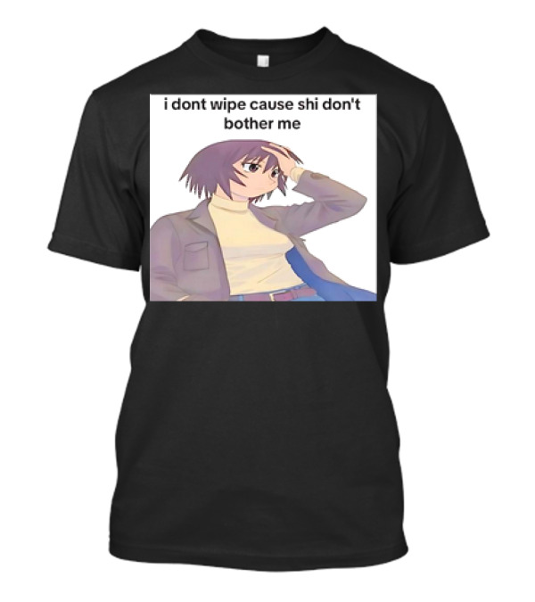 Kagura I Don't Wipe Cause Shi Don't Bother Me Anime T-Shirt