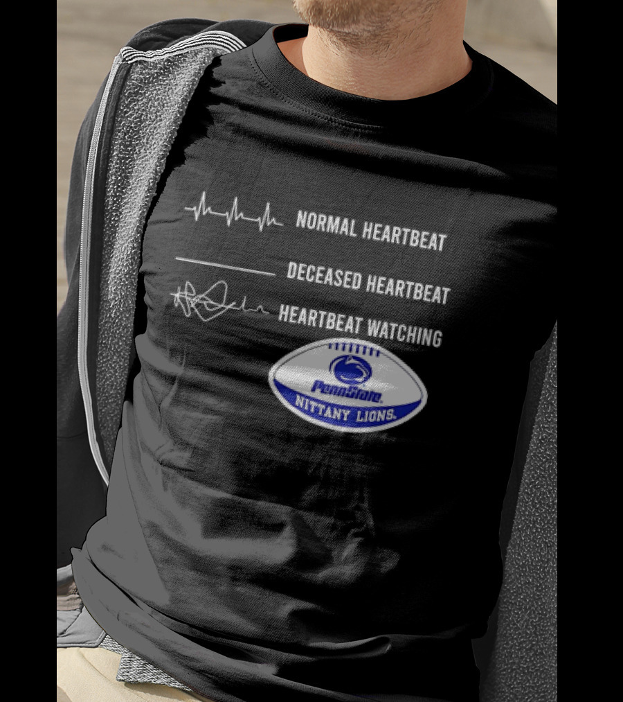 Normal Heartbeat Deceased Heartbeat Heartbeat Watching Penn State Nittany Lions T-Shirt