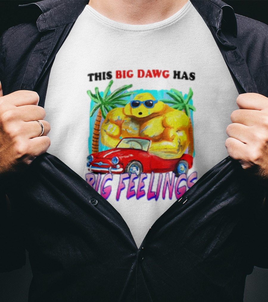 This Big Dawg Has Big Feelings Palm Trees Sunglasses Red Car T-Shirt