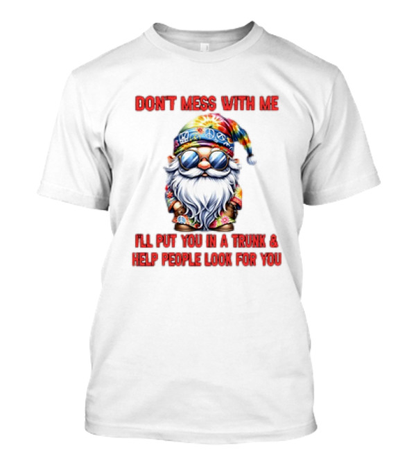 Grome Don’t Mess With Me Psychedelic Trunk Warning T-Shirt