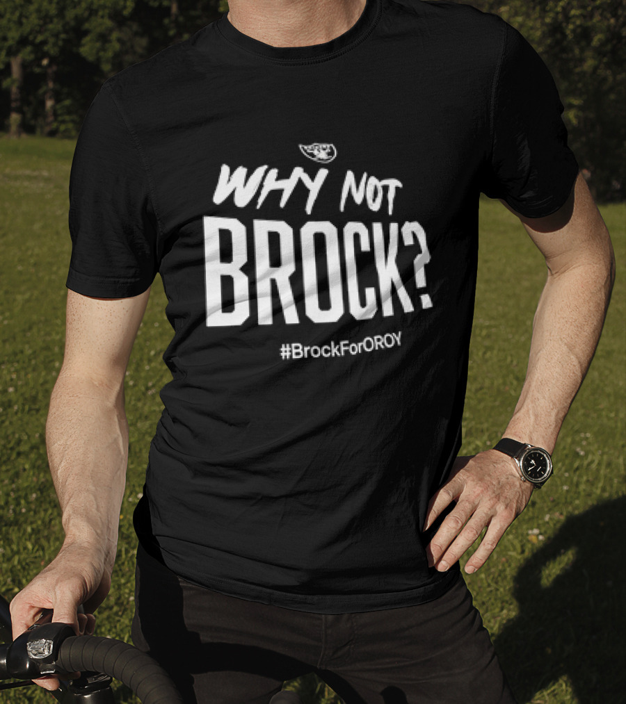 Las Vegas Raiders Why Not Brock #BrockForROY T-Shirt