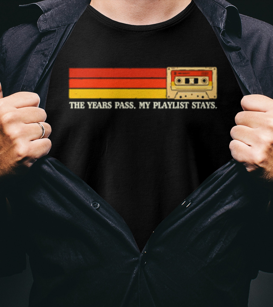The Years Pass My Playlist Stays Vintage Cassette Mix Tape T-Shirt