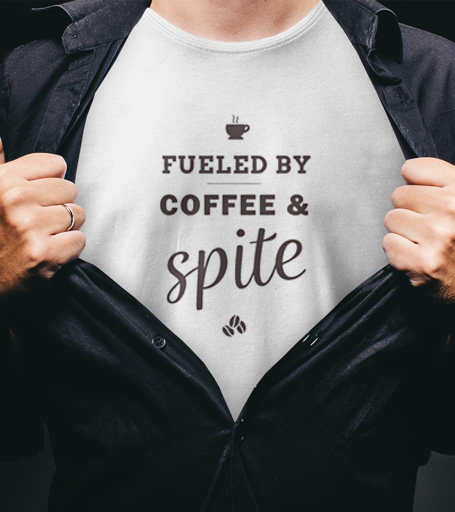 Fueled By Coffee And Spite With Coffee Cup And Beans T-Shirt