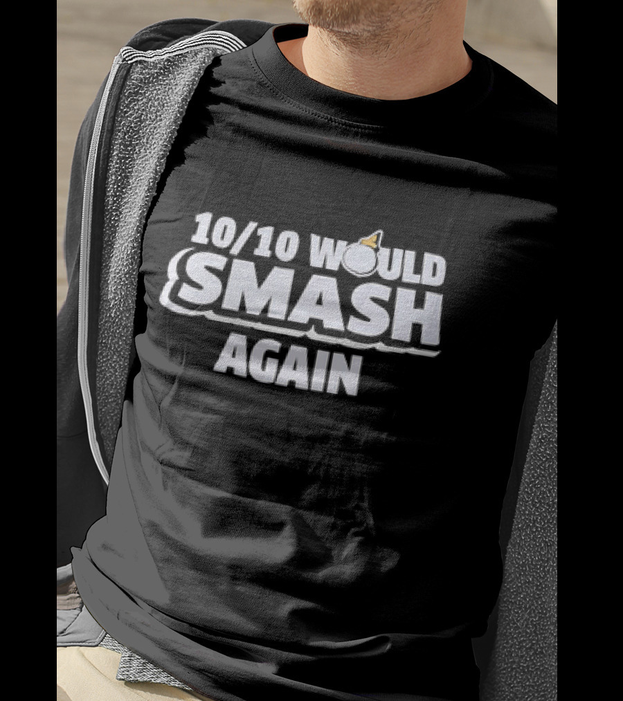 10/10 Would Smash Again Bomb T-Shirt