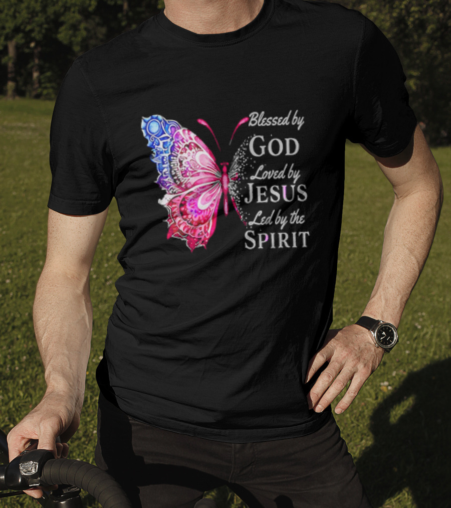Blessed By God Loved By Jesus Led By The Spirit Butterfly T-Shirt