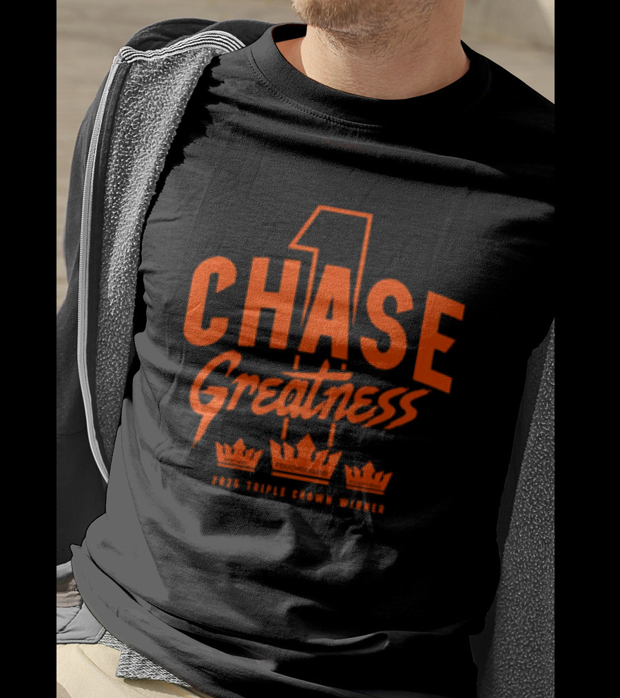 Chase Greatness 2025 Triple Crown Winner T-Shirt