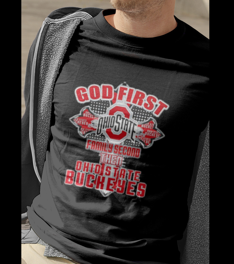 God First Ohio State Family Second Then Ohio State Buckeyes T-Shirt