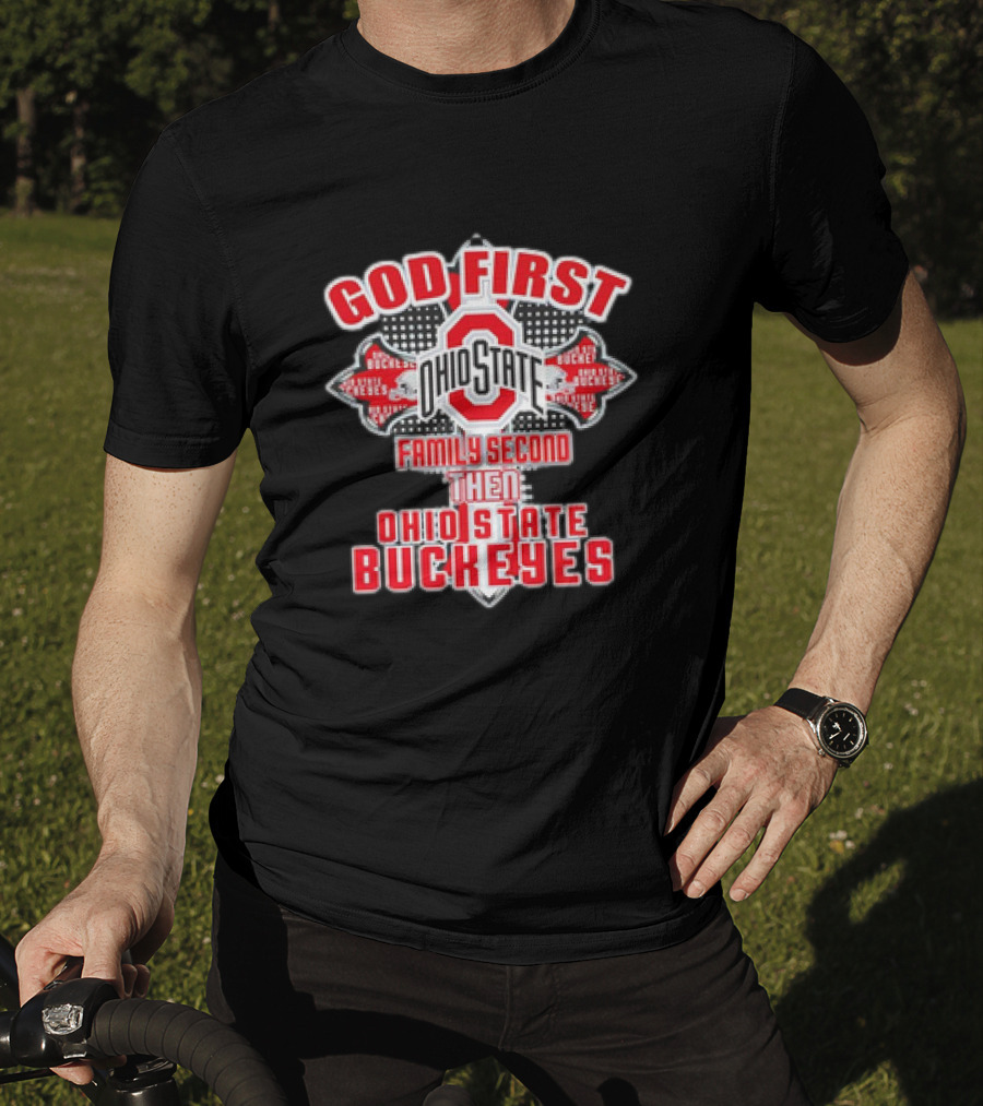 God First Ohio State Family Second Then Ohio State Buckeyes T-Shirt