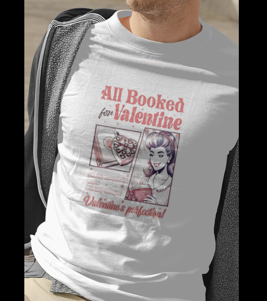 All Booked For Valentine Sweet Adventures Await Valentine's Perfection T-Shirt