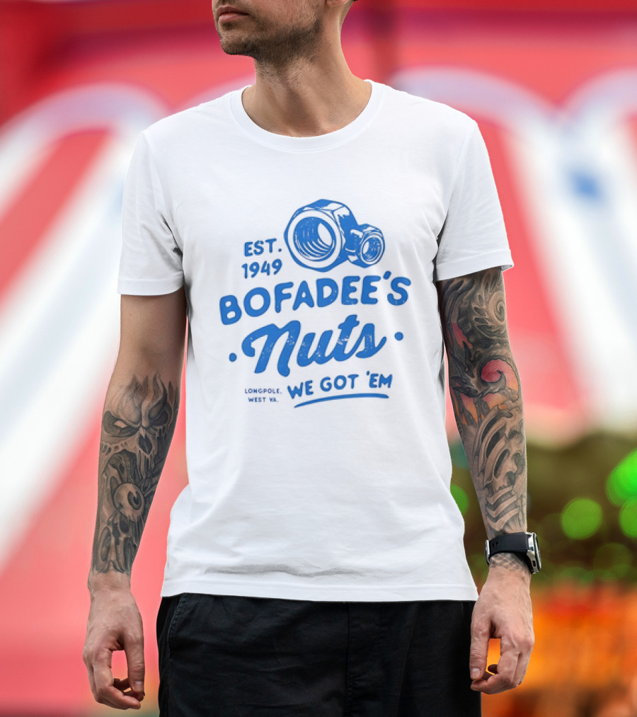 Bofadee's Nuts We Got 'Em Est 1949 Longpole West Va T-Shirt