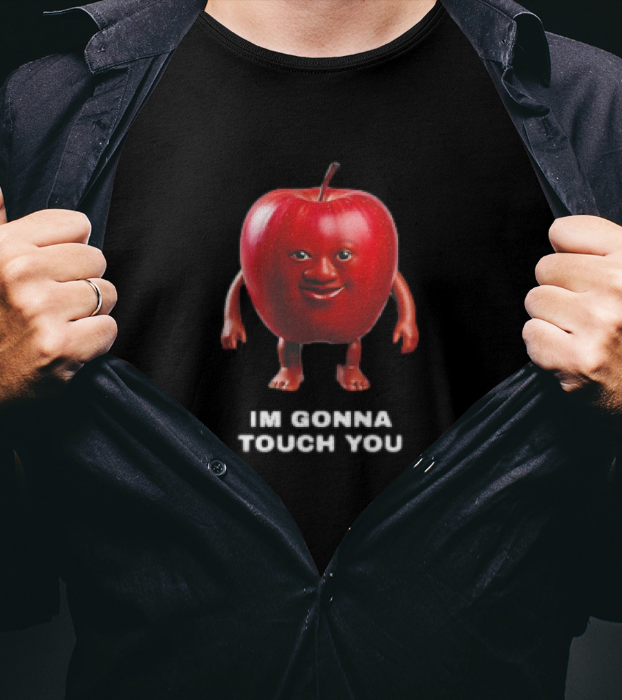I'm Gonna Touch You Apple With Face And Arms T-Shirt