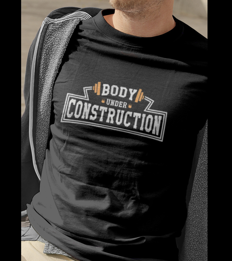 Body Under Construction Weightlifting Barbell Fitness T-Shirt
