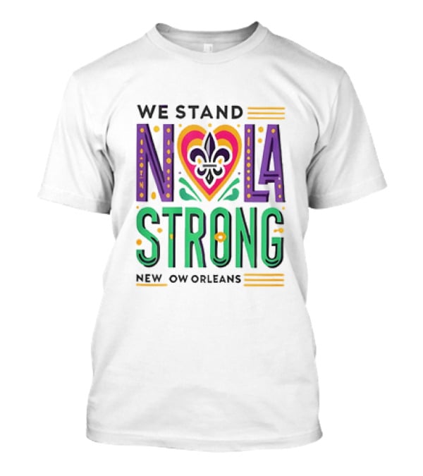 We Stand NOLA Strong New Orleans Fleur-de-Lis Heart T-Shirt
