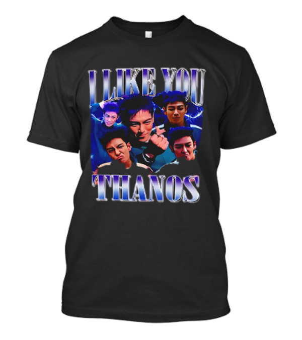 I LIKE YOU THANOS T-Shirt