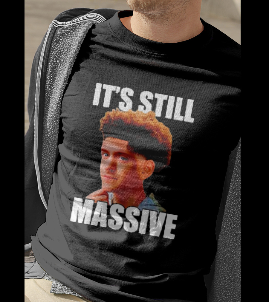 IT'S STILL MASSIVE T-Shirt