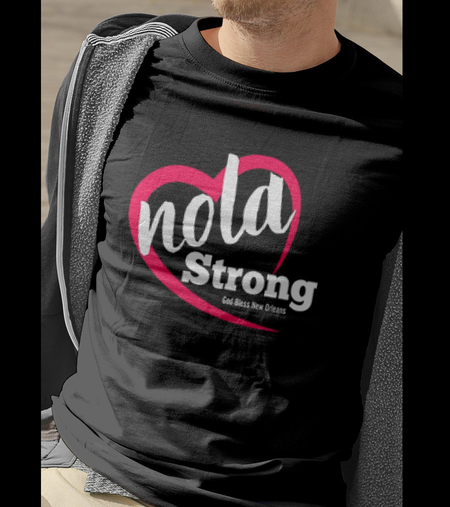 Nola Strong Heart God Bless New Orleans T-Shirt