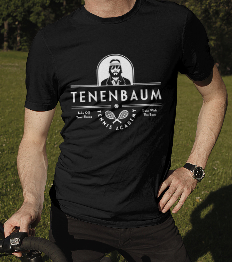 Tenenbaum Tennis Academy Take Off Your Shoes Train With The Best T-Shirt