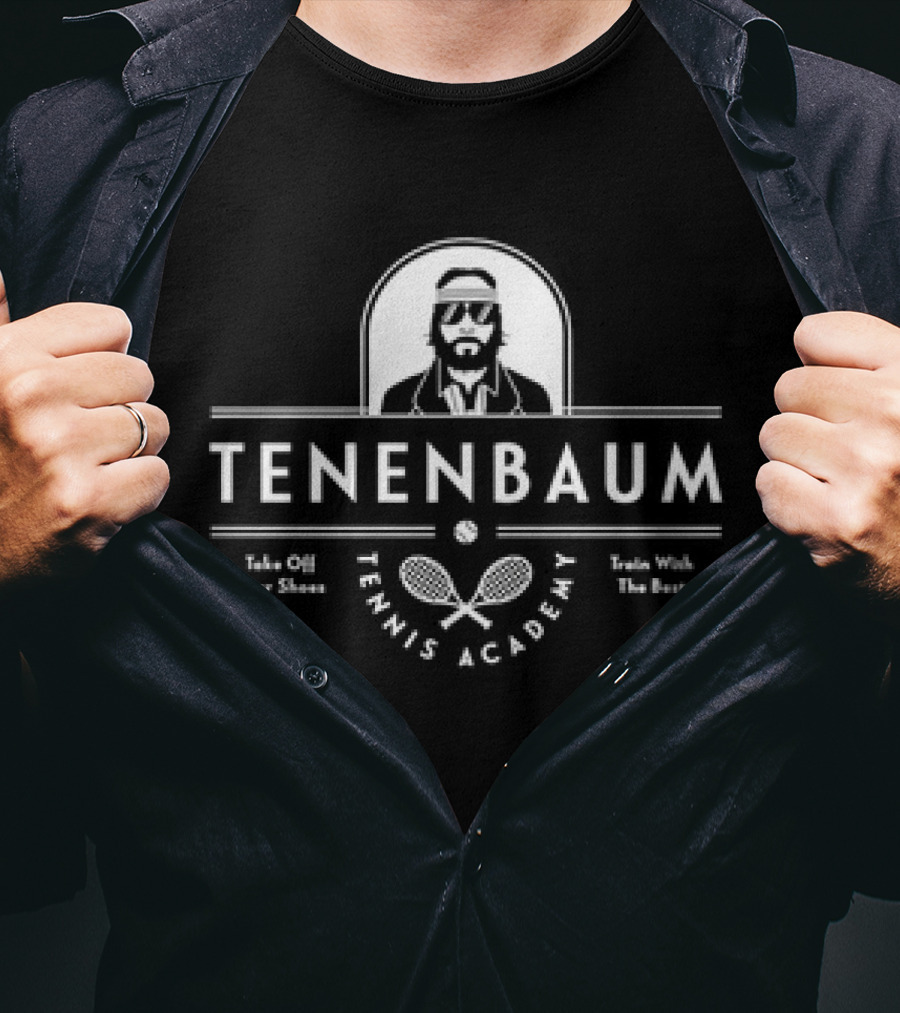 Tenenbaum Tennis Academy Take Off Your Shoes Train With The Best T-Shirt