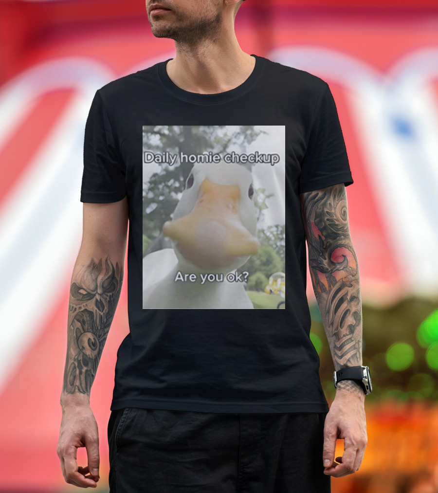 Daily Homie Checkup Are You Ok Duck T-Shirt