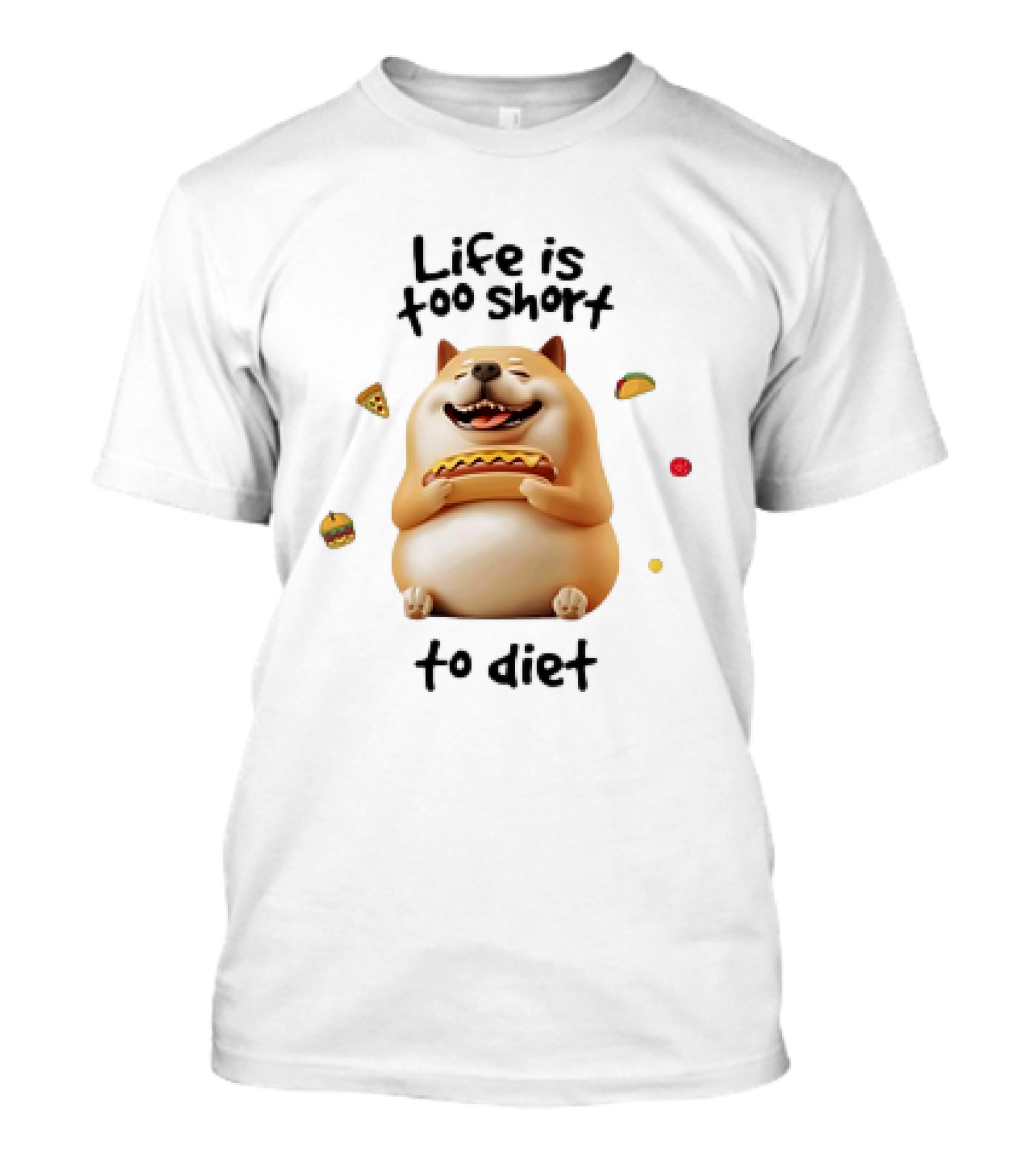 Shiba Inu Dog Enjoying Life Is Too Short To Diet Pizza Hotdog Burger Taco T-Shirt