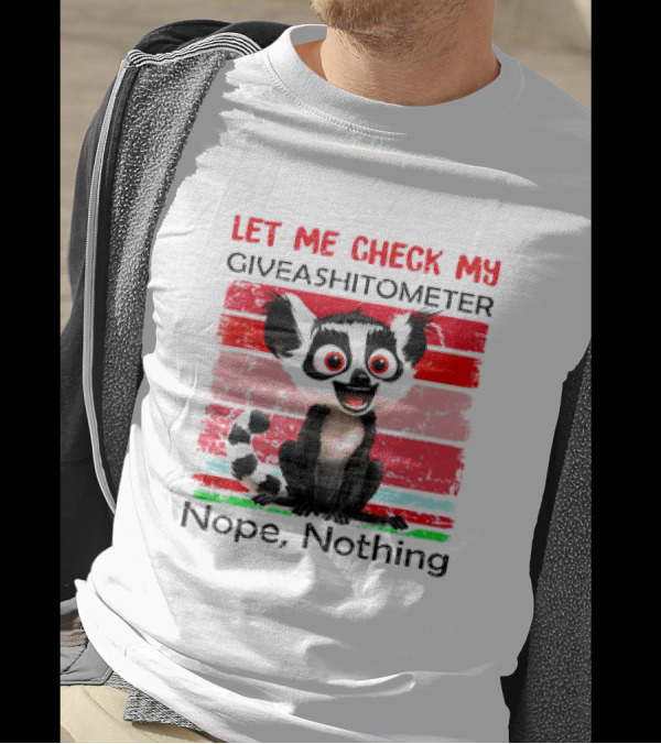 Lemur Catta Let Me Check My Giveashitometer Nope Nothing T-Shirt