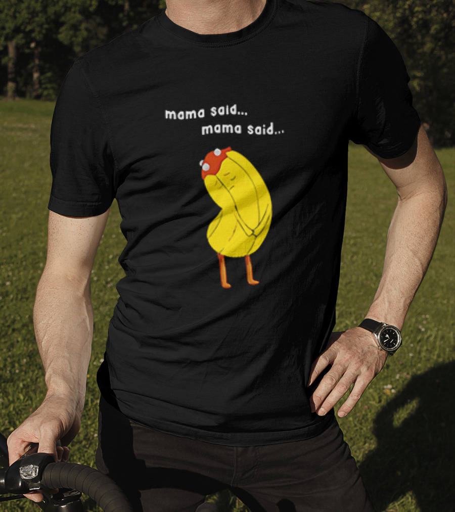 Mama Said. Mama Said. Banana Character With Red Hat T-Shirt