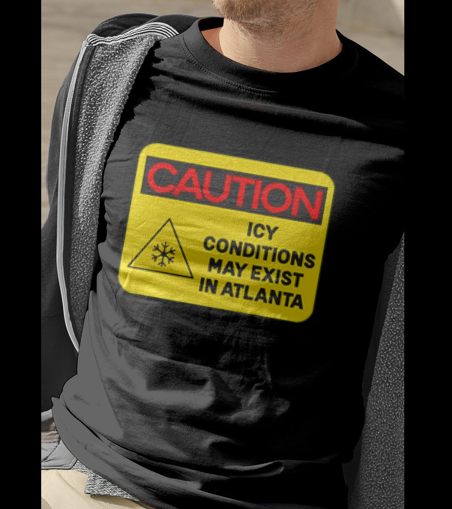Caution Icy Conditions May Exist In Atlanta Warning Sign T-Shirt
