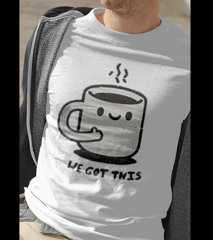 A Cup Of Coffee We Got This Cute Motivational Cartoon T-Shirt