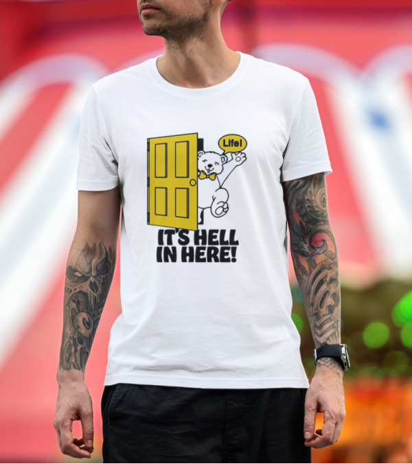 Premium T-Shirt: Life Bear Behind Yellow Door It's Hell In Here T-Shirt Life Bear Behind Yellow Door It's Hell In Here T-Shirt