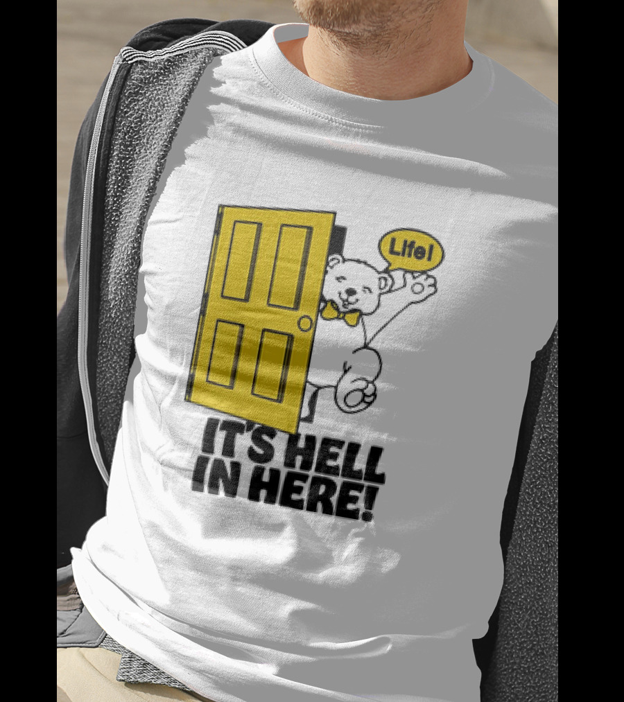 Life Bear Behind Yellow Door It's Hell In Here T-Shirt