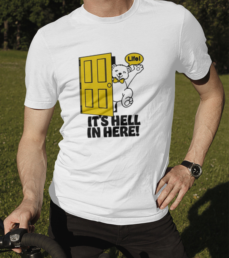Life Bear Behind Yellow Door It's Hell In Here T-Shirt