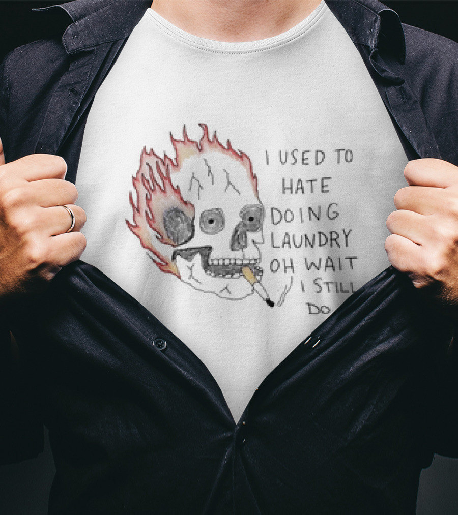 Skull Smoking I Used To Hate Doing Laundry Oh Wait I Still Do T-Shirt