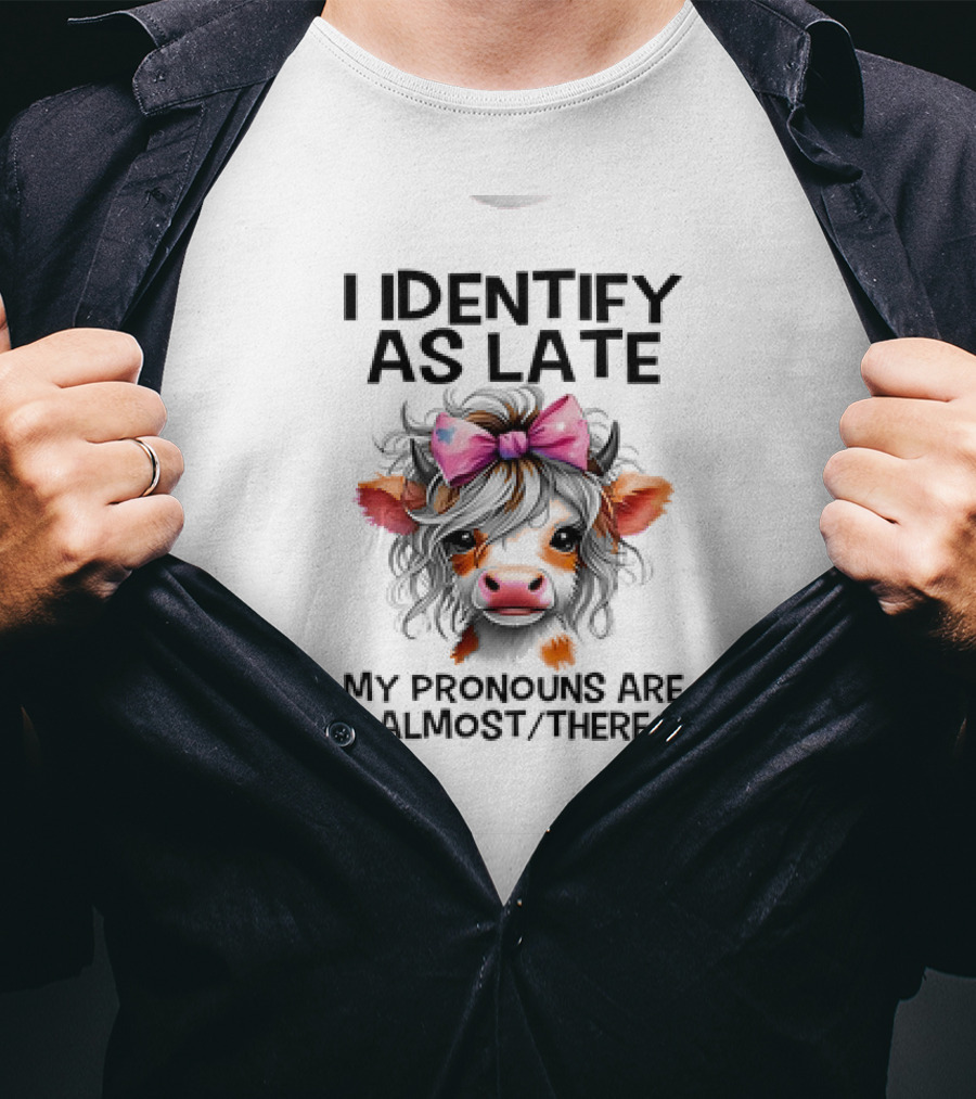 I Identify As Late Cow My Pronouns Are Almost There Pink Bow T-Shirt