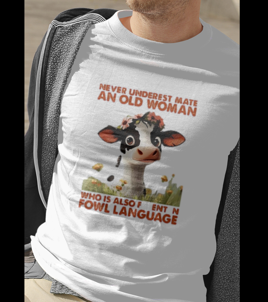 Never Underestimate An Old Woman Fluent In Fowl Language With Cow And Flowers T-Shirt