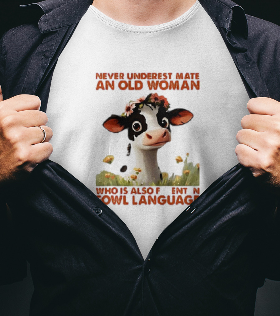 Never Underestimate An Old Woman Fluent In Fowl Language With Cow And Flowers T-Shirt
