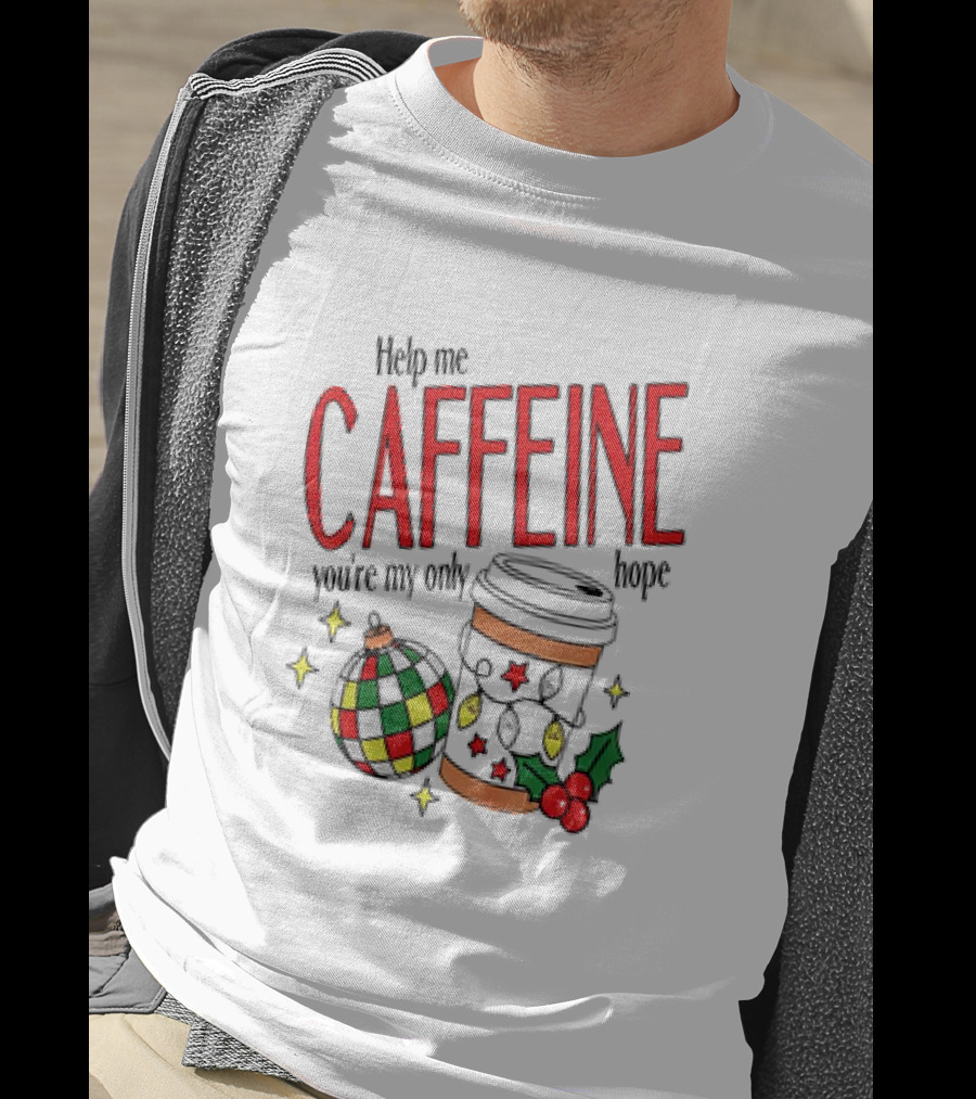 Help Me Caffeine You're My Only Hope Christmas Coffee Cup And Ornament Holiday T-Shirt