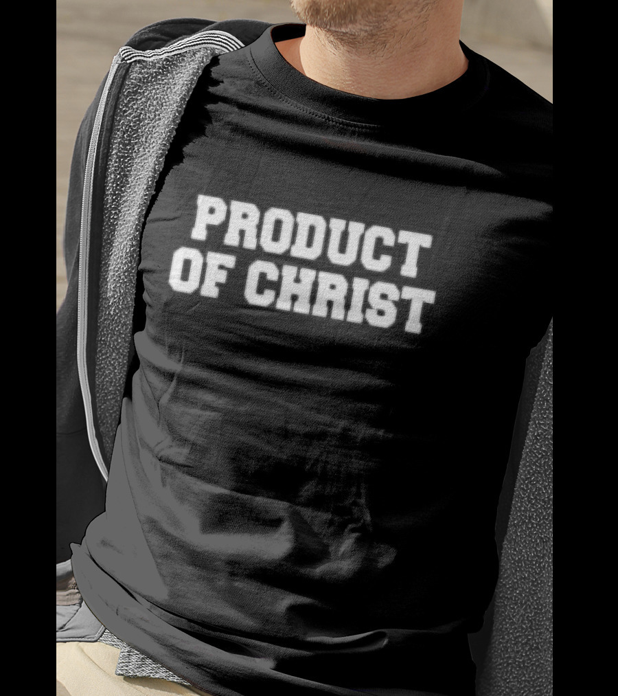 PRODUCT OF CHRIST T-Shirt