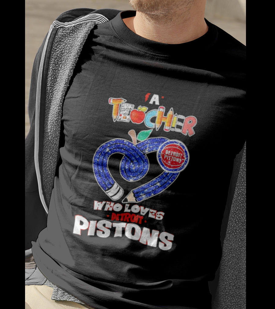 A Teacher Who Loves Detroit Pistons T-Shirt