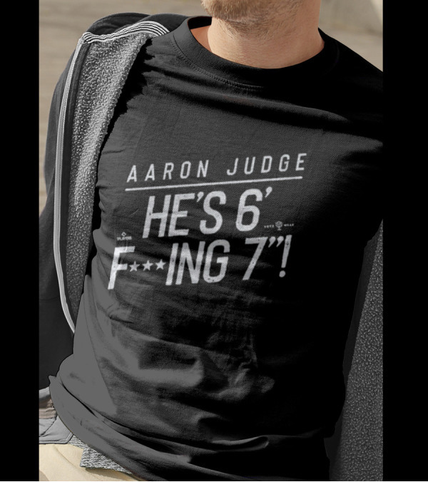 Aaron Judge He’s 6 F’ing 7 T-Shirt