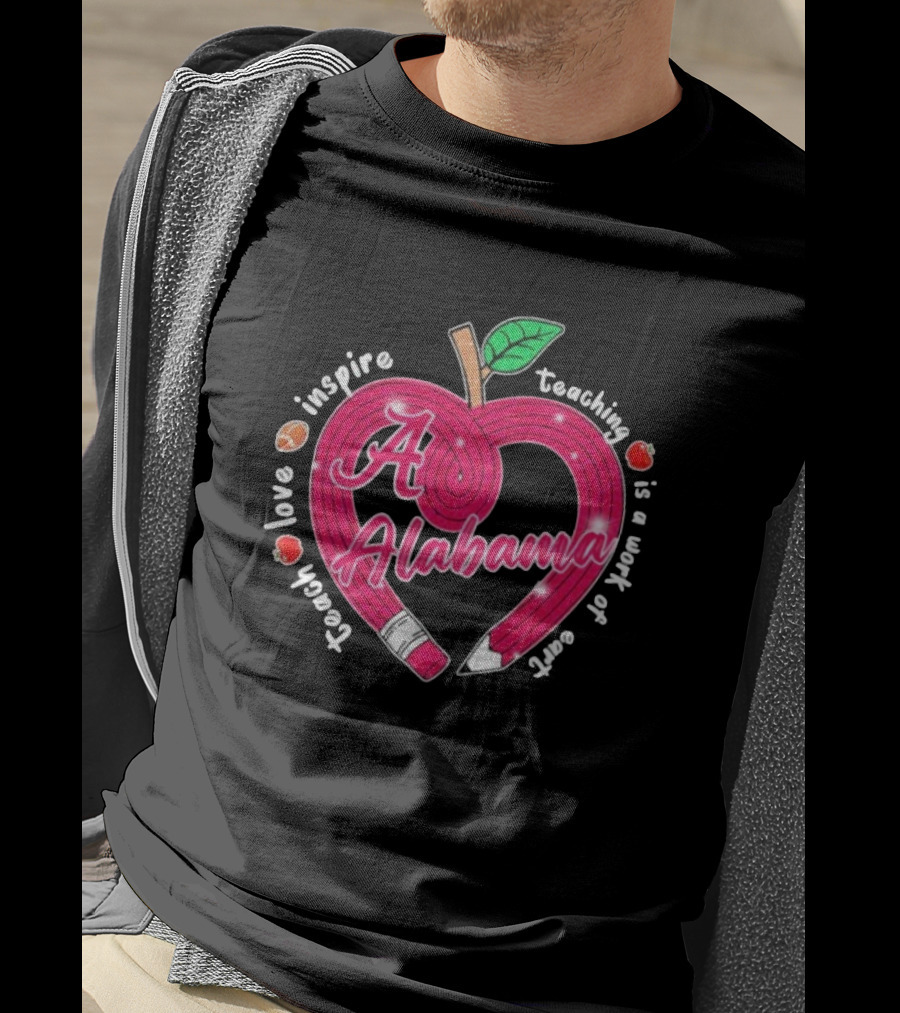 Alabama Crimson Tide Teach Love Inspire Teaching Is A Work Of Heart Apple T-Shirt