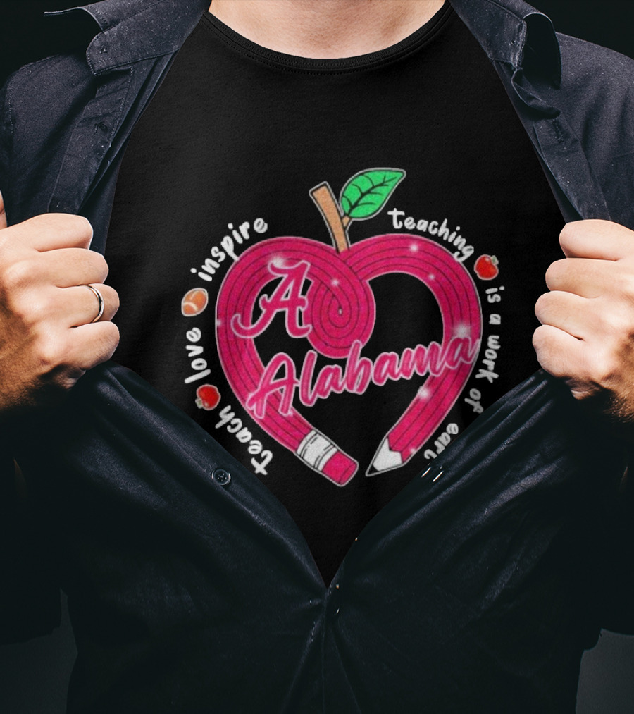 Alabama Crimson Tide Teach Love Inspire Teaching Is A Work Of Heart Apple T-Shirt