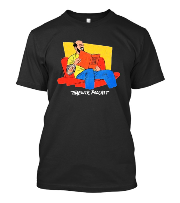 Bad Magic Timesuck Podcast Light Reading World's Worst Serial Killers Sofa T-Shirt