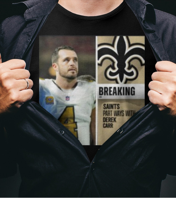 Breaking Saints Part Ways With Derek Carr T-Shirt